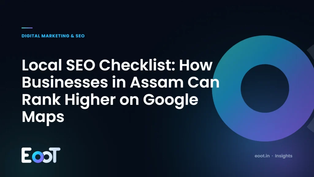 Local SEO checklist for businesses in Assam to rank higher on Google Maps