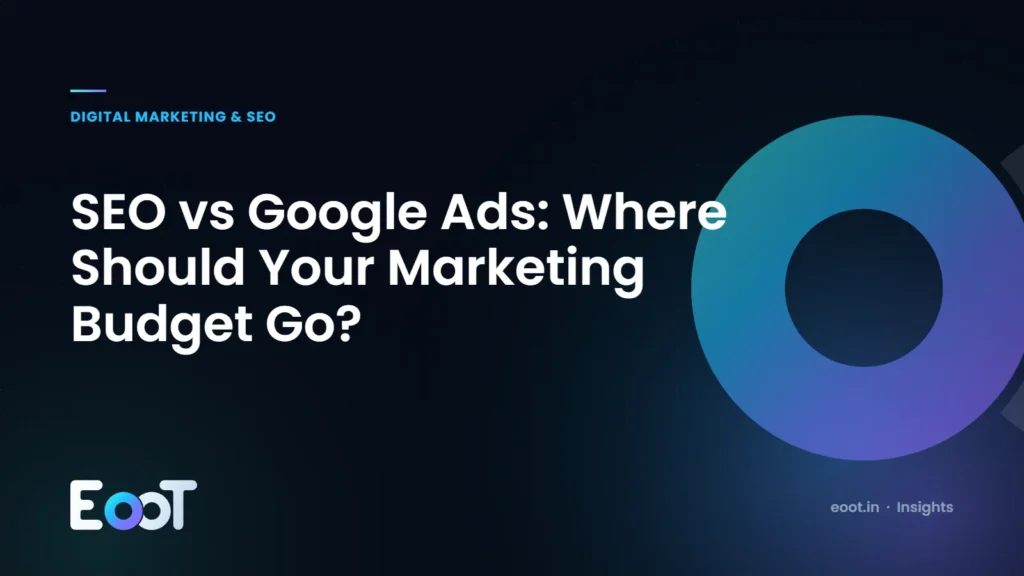 SEO vs Google Ads: where to spend your marketing budget