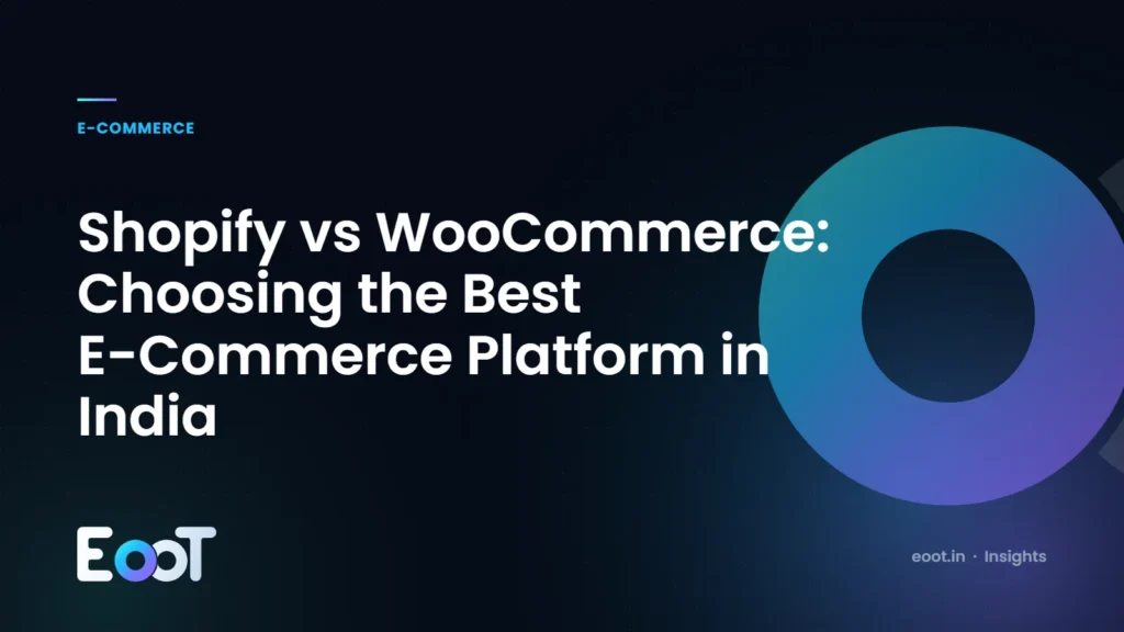 Shopify vs WooCommerce: choosing the best e-commerce platform in India
