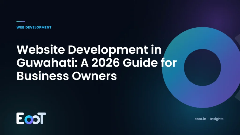 Website development in Guwahati: a guide for business owners